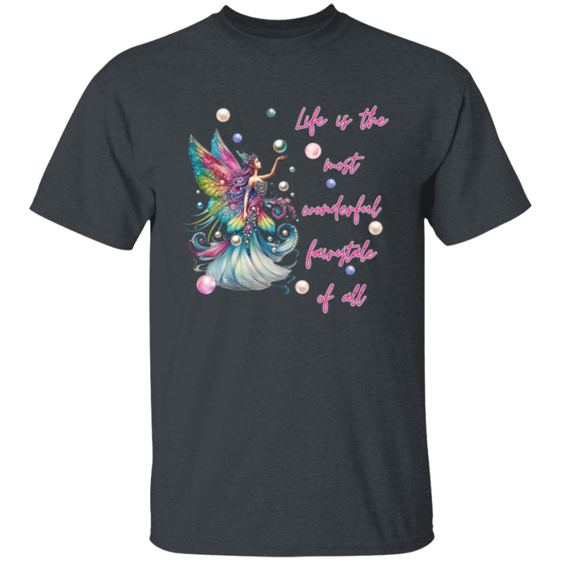 Life is the Most Wonderful Fairytale of All Rainbow Fairy with Pearls T-Shirt