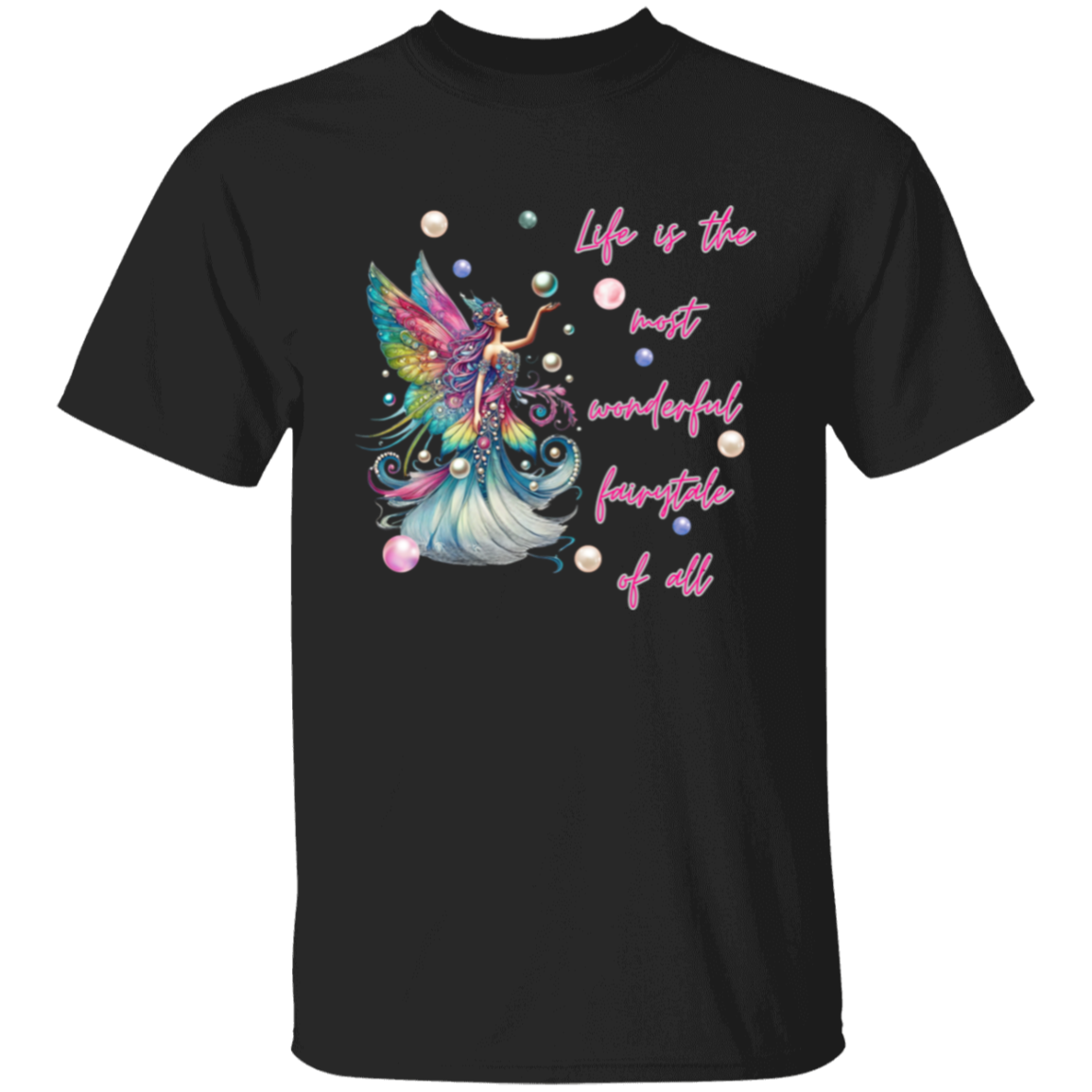 Life is the Most Wonderful Fairytale of All Rainbow Fairy with Pearls T-Shirt