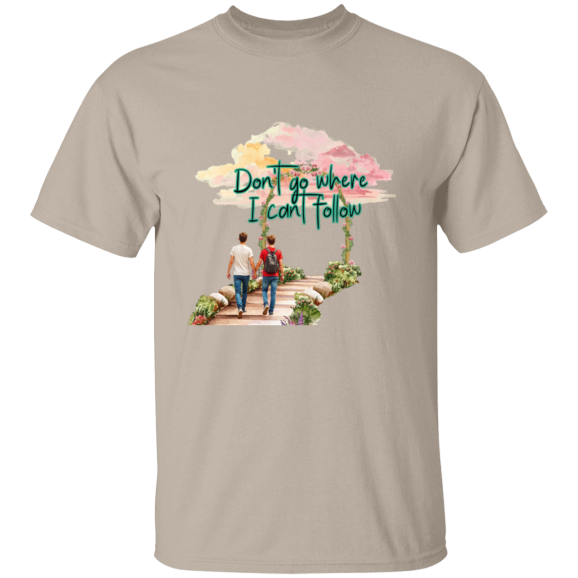 Don't Go Where I Can't Follow - Couples T-shirt