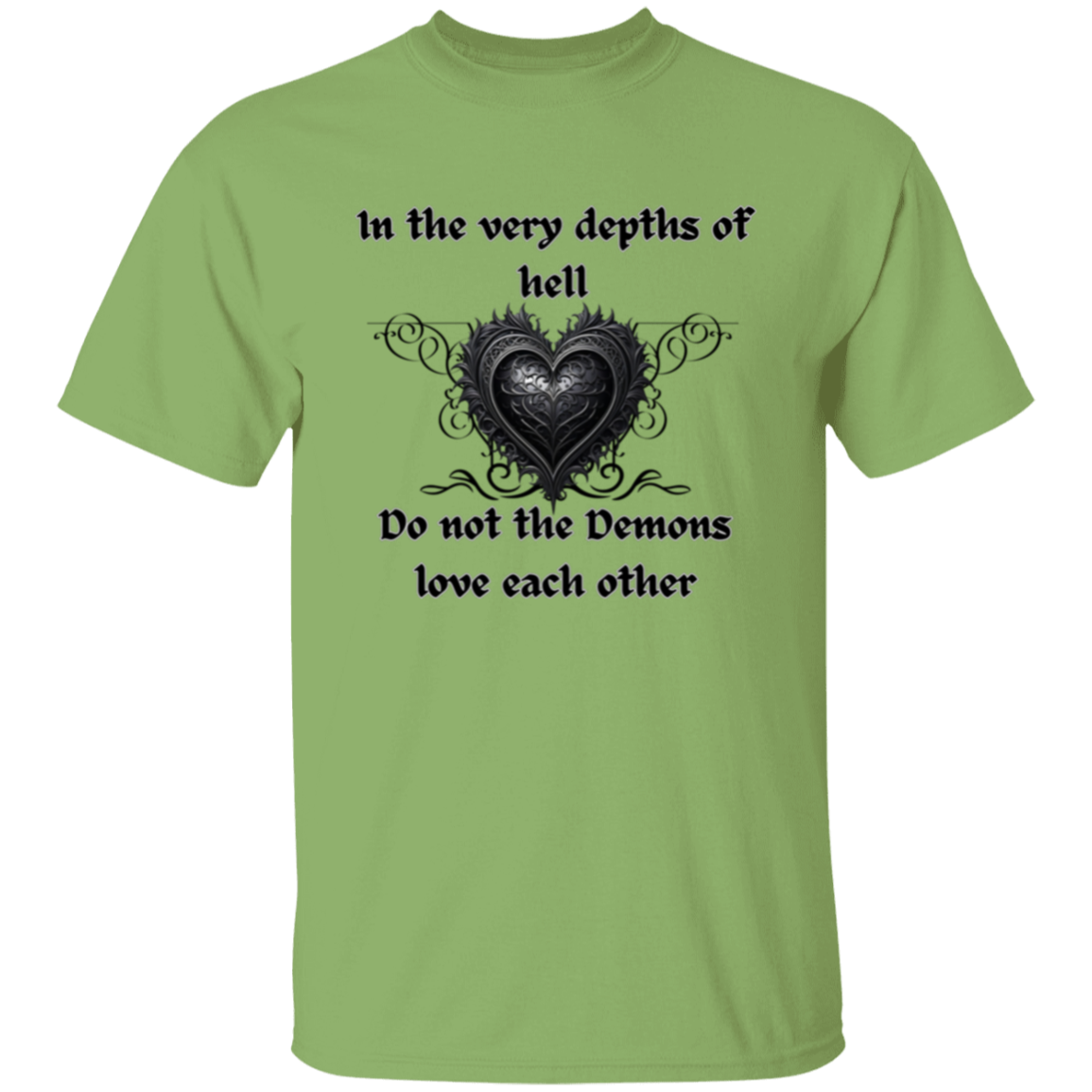 Even in the Depths of Hell, Do Not the Demons Love Each Other (Gothic style heart) T-Shirt