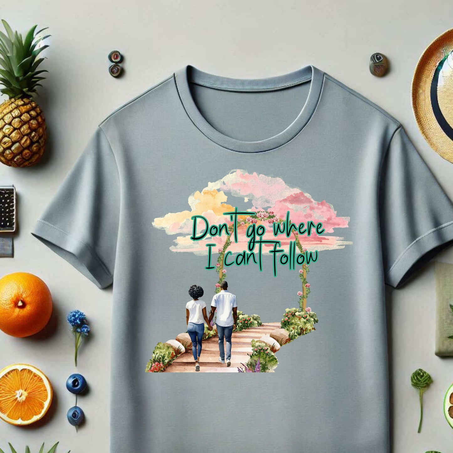 Don't Go Where I Can't Follow - Couples T-shirt