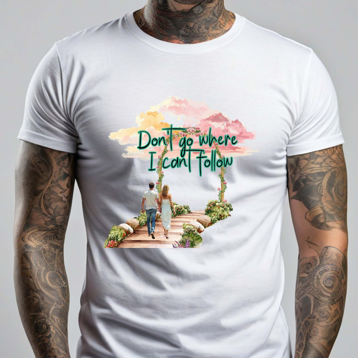 Don't Go Where I Can't Follow - Couples T-shirt